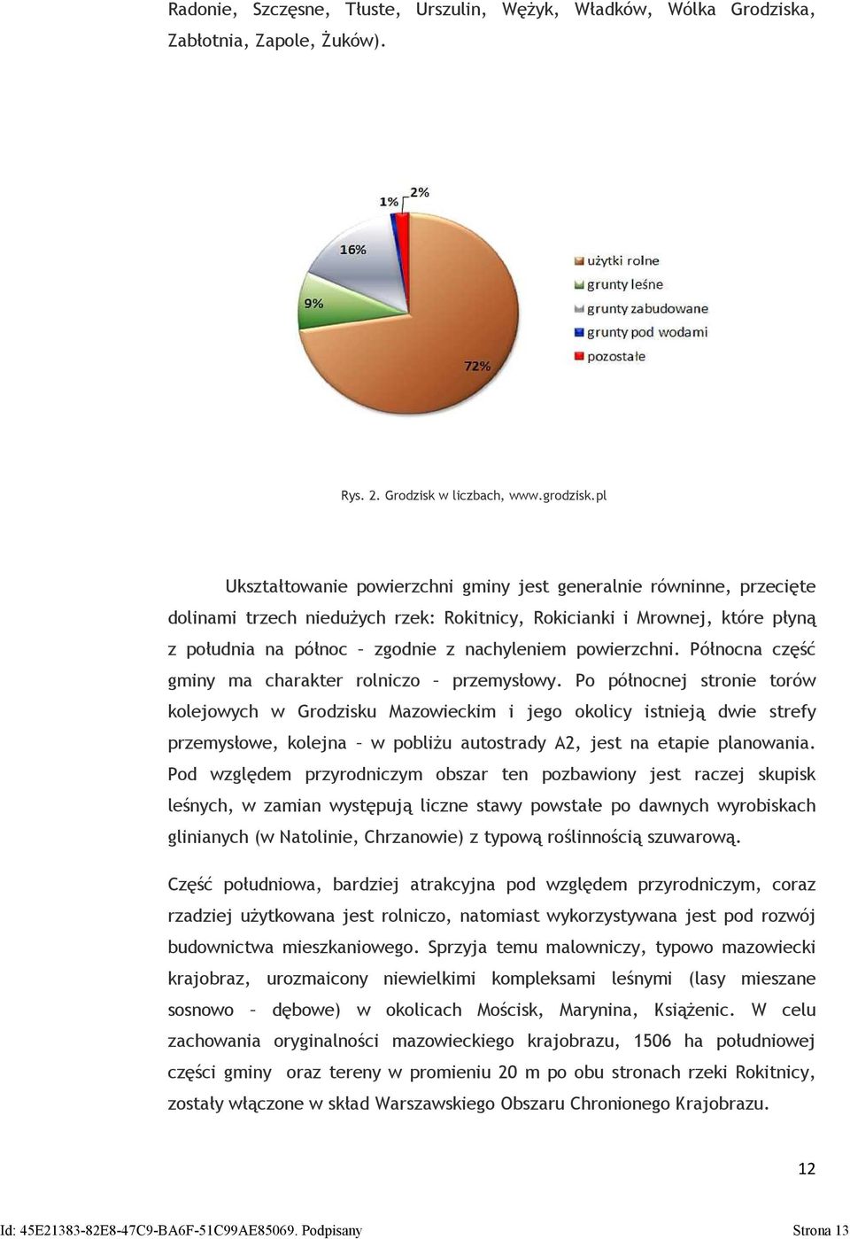 powierzchni. Północna część gminy ma charakter rolniczo przemysłowy.