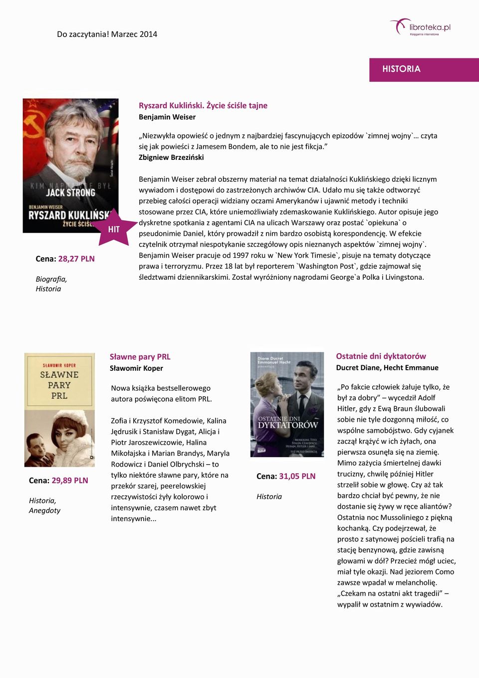 Zbigniew Brzeziński Cena: 28,27 PLN Biografia, Historia Benjamin Weiser zebrał obszerny materiał na temat działalności Kuklińskiego dzięki licznym wywiadom i dostępowi do zastrzeżonych archiwów CIA.