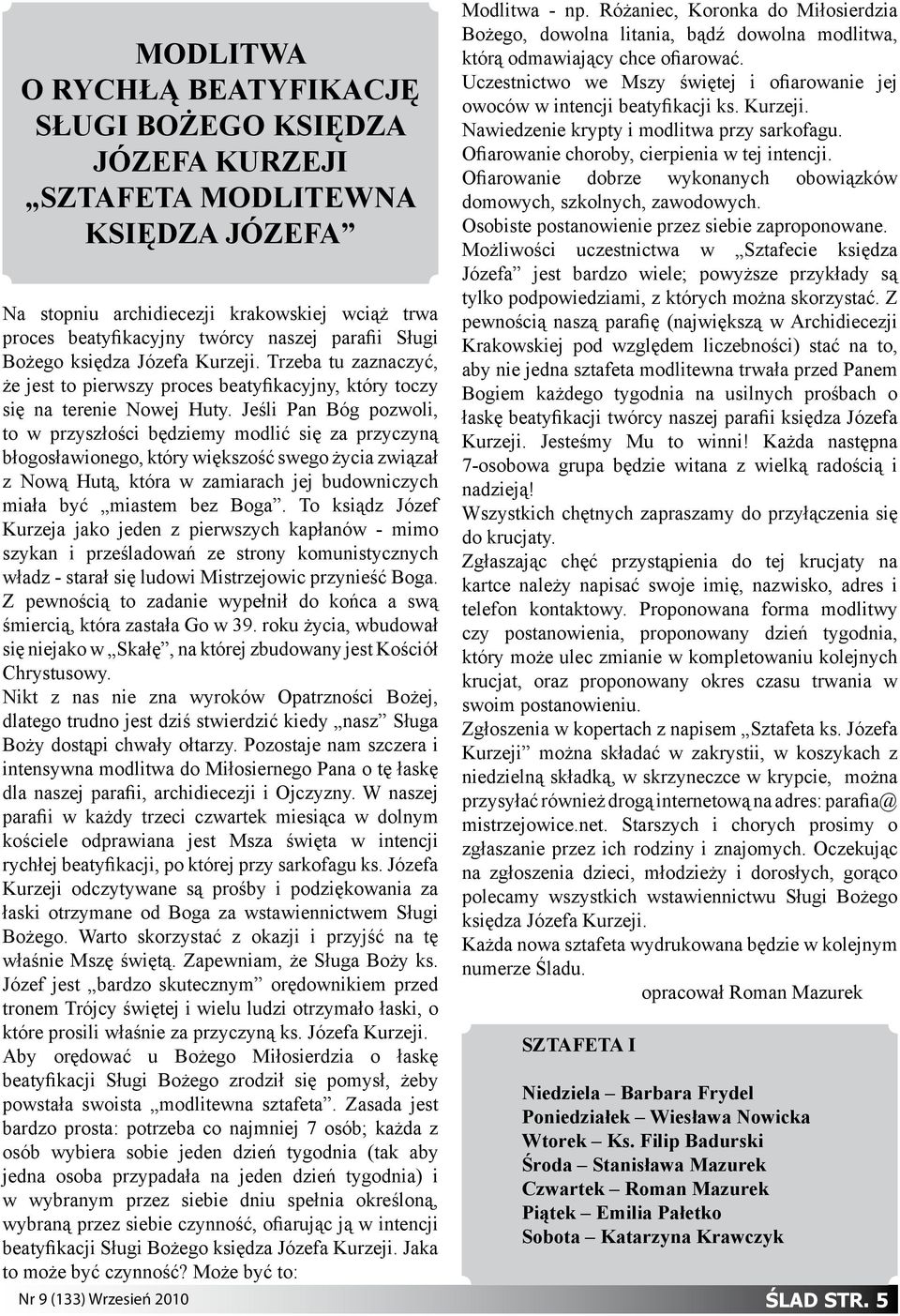 Jeśli Pan Bóg pozwoli, to w przyszłości będziemy modlić się za przyczyną błogosławionego, który większość swego życia związał z Nową Hutą, która w zamiarach jej budowniczych miała być miastem bez