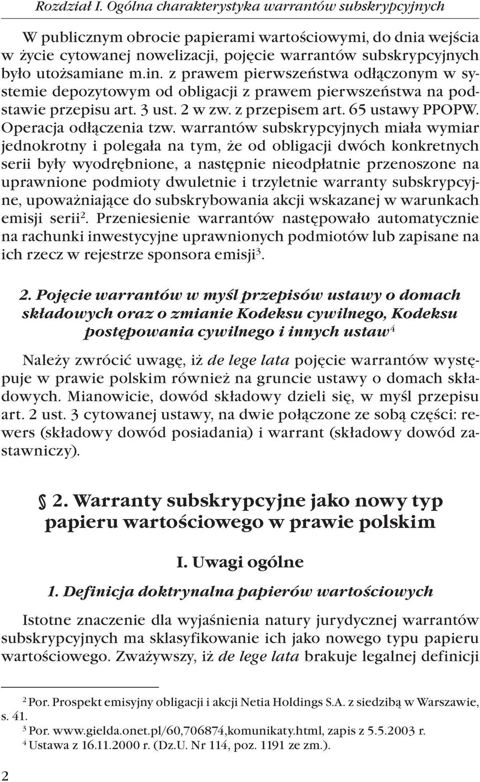 z prawem pierwszeństwa odłączonym w systemie depozytowym od obligacji z prawem pierwszeństwa na podstawie przepisu art. 3 ust. 2 w zw. z przepisem art. 65 ustawy PPOPW. Operacja odłączenia tzw.