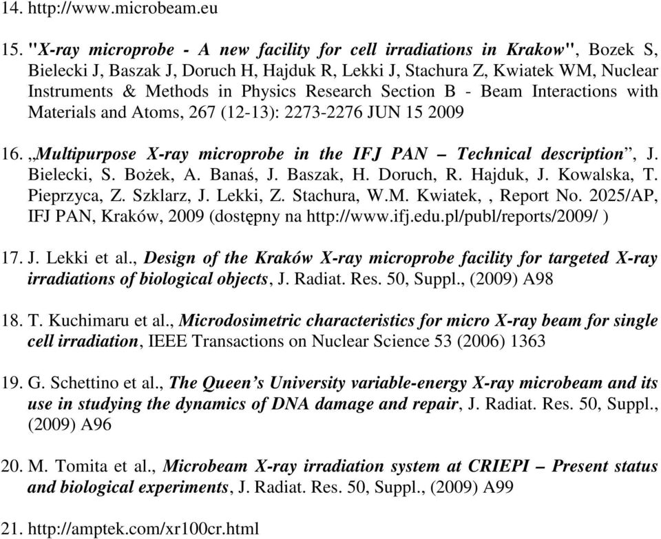 Research Section B - Beam Interactions with Materials and Atoms, 267 (12-13): 2273-2276 JUN 15 2009 16. Multipurpose X-ray microprobe in the IFJ PAN Technical description, J. Bielecki, S. Bożek, A.