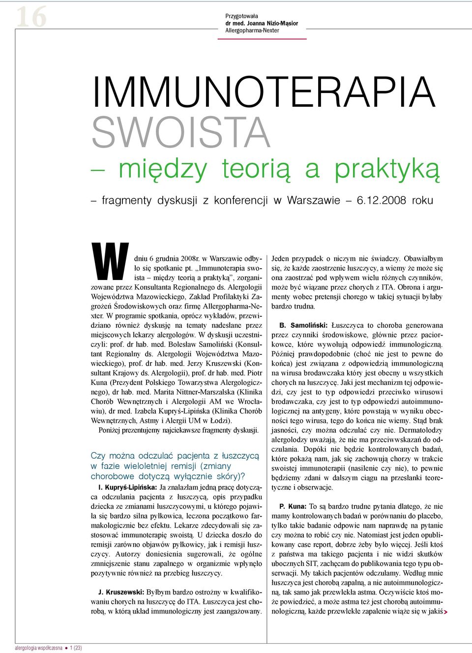 Alergologii Województwa Mazowieckiego, Zak³ad Profilaktyki Zagro eñ Œrodowiskowych oraz firmê Allergopharma-Nexter.