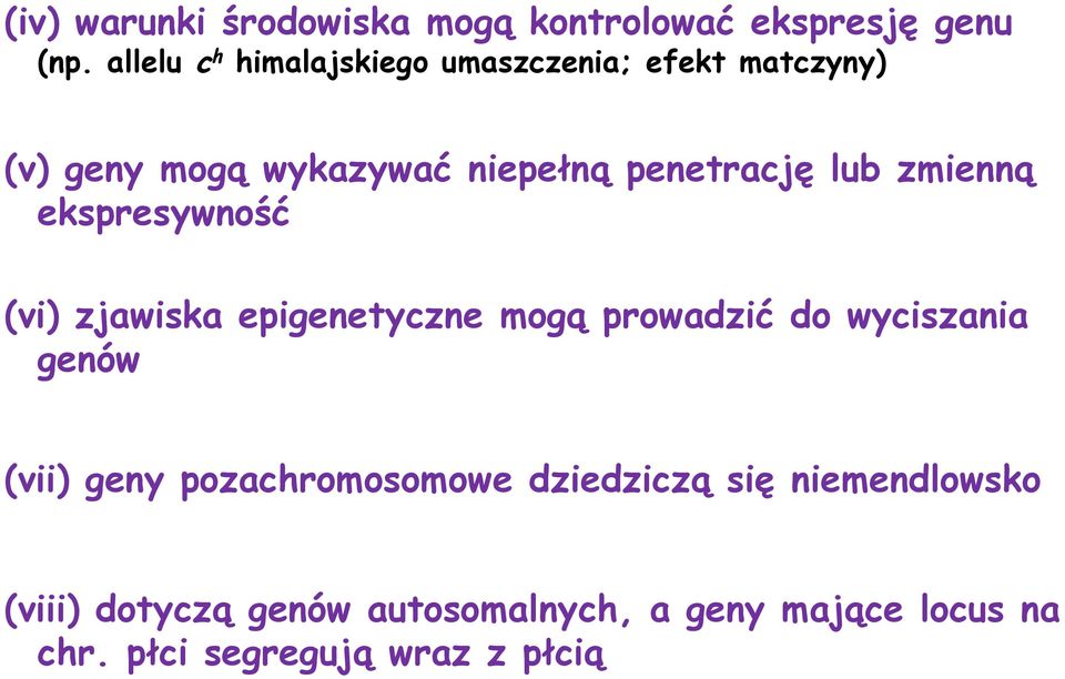 lub zmienną ekspresywność (vi) zjawiska epigenetyczne mogą prowadzić do wyciszania genów (vii)