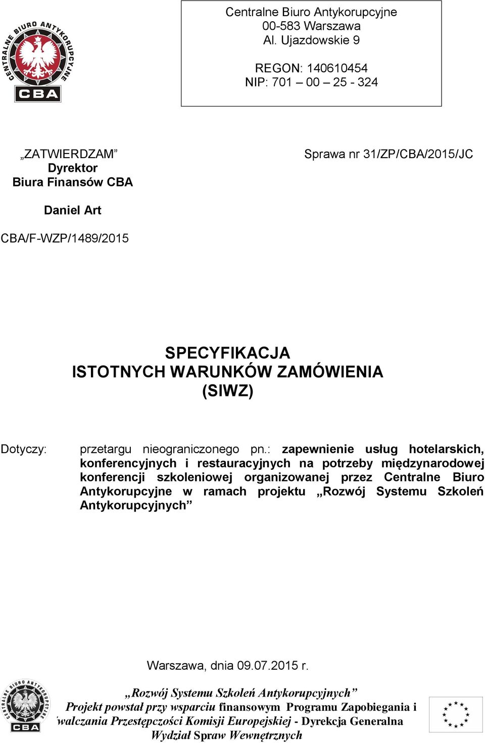 ISTOTNYCH WARUNKÓW ZAMÓWIENIA (SIWZ) Dotyczy: przetargu nieograniczonego pn.