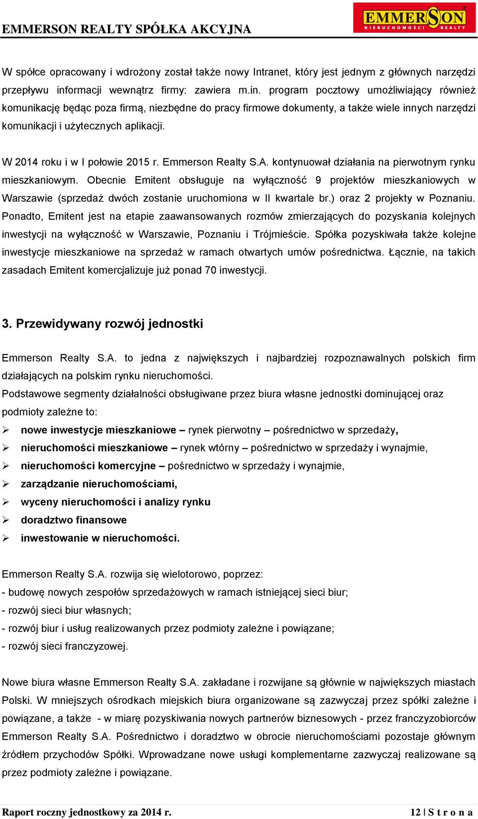 program pocztowy umożliwiający również komunikację będąc poza firmą, niezbędne do pracy firmowe dokumenty, a także wiele innych narzędzi komunikacji i użytecznych aplikacji.