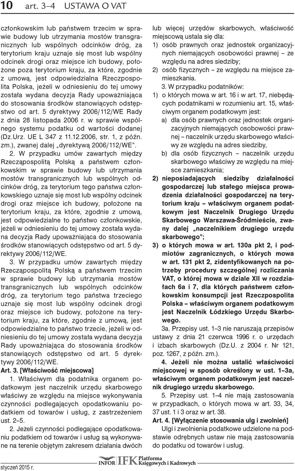 oraz miejsce ich budowy, położone poza terytorium kraju, za które, zgodnie z umową, jest odpowiedzialna Rzeczpospolita Polska, jeżeli w odniesieniu do tej umowy została wydana decyzja Rady