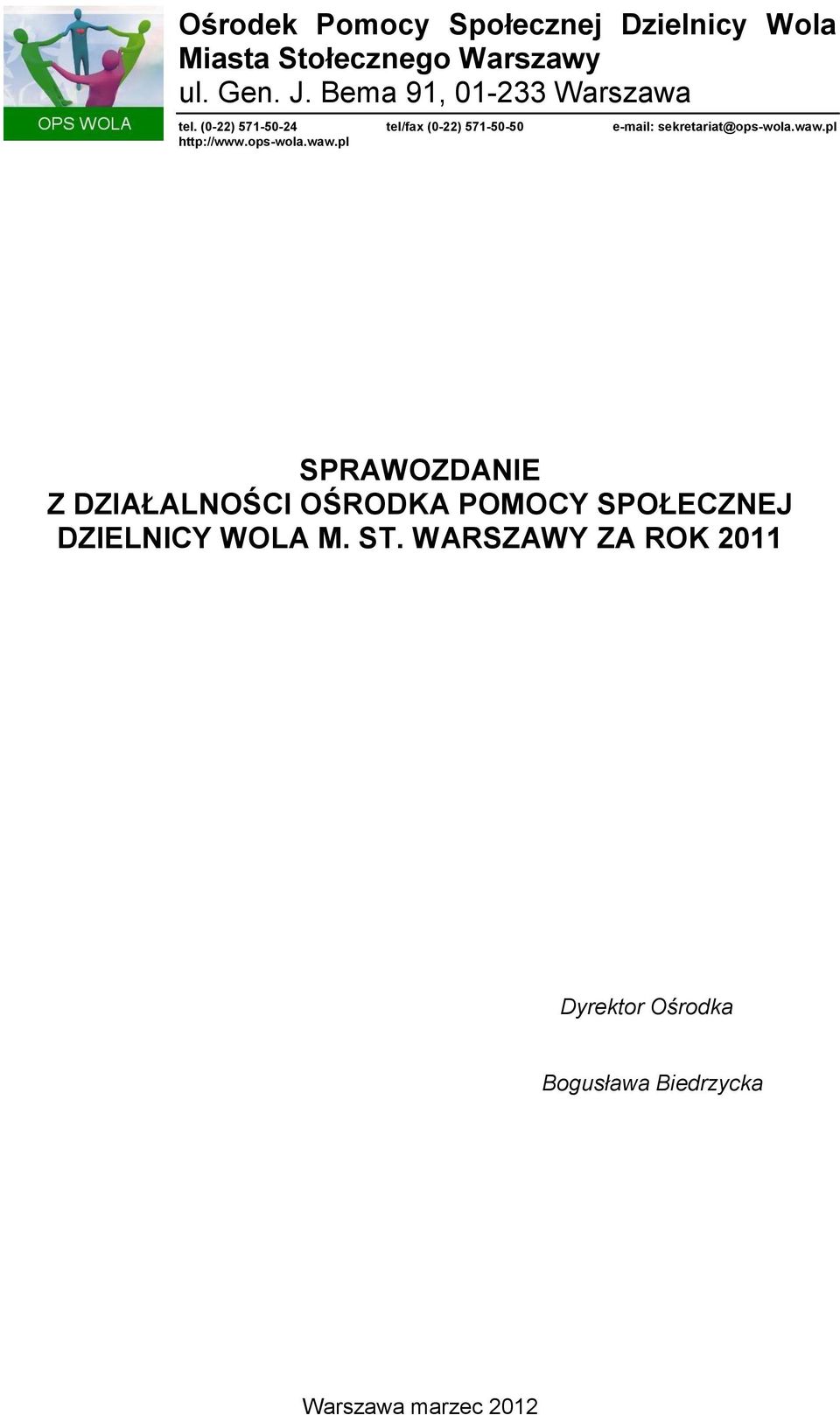 (0-22) 571-50-24 tel/fax (0-22) 571-50-50 e-mail: sekretariat@ops-wola.waw.pl http://www.
