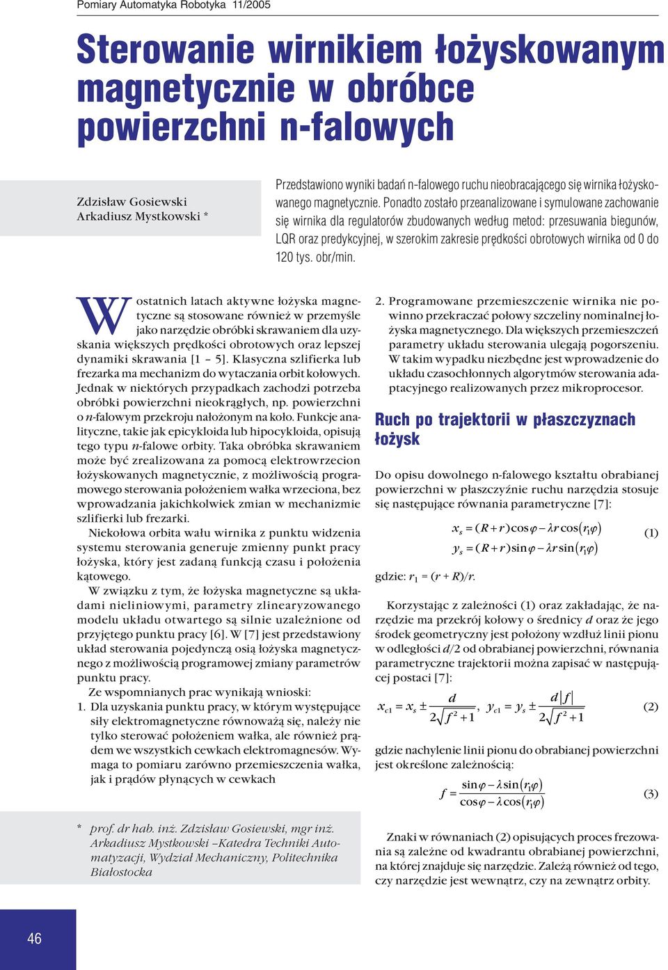 Pondto zostło przenlizowne i symulowne zchownie się wirnik dl regultorów zudownych według metod: przesuwni iegunów, LQR orz predykcyjnej, w szerokim zkresie prędkości orotowych wirnik od do tys.