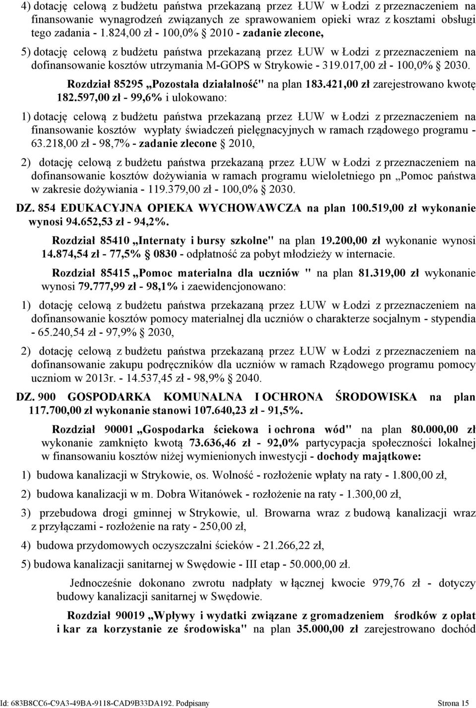 017,00 zł - 100,0% 2030. Rozdział 85295 Pozostała działalność" na plan 183.421,00 zł zarejestrowano kwotę 182.