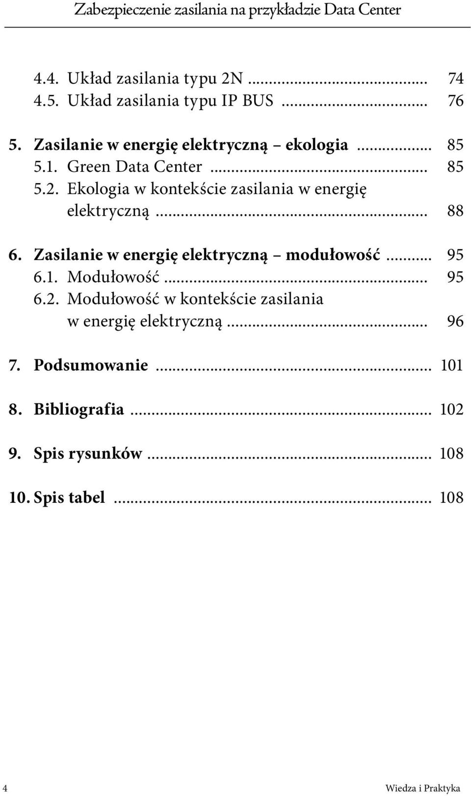 Ekologia w kontekście zasilania w energię elektryczną... 88 6. Zasilanie w energię elektryczną modułowość... 95 6.1. Modułowość.