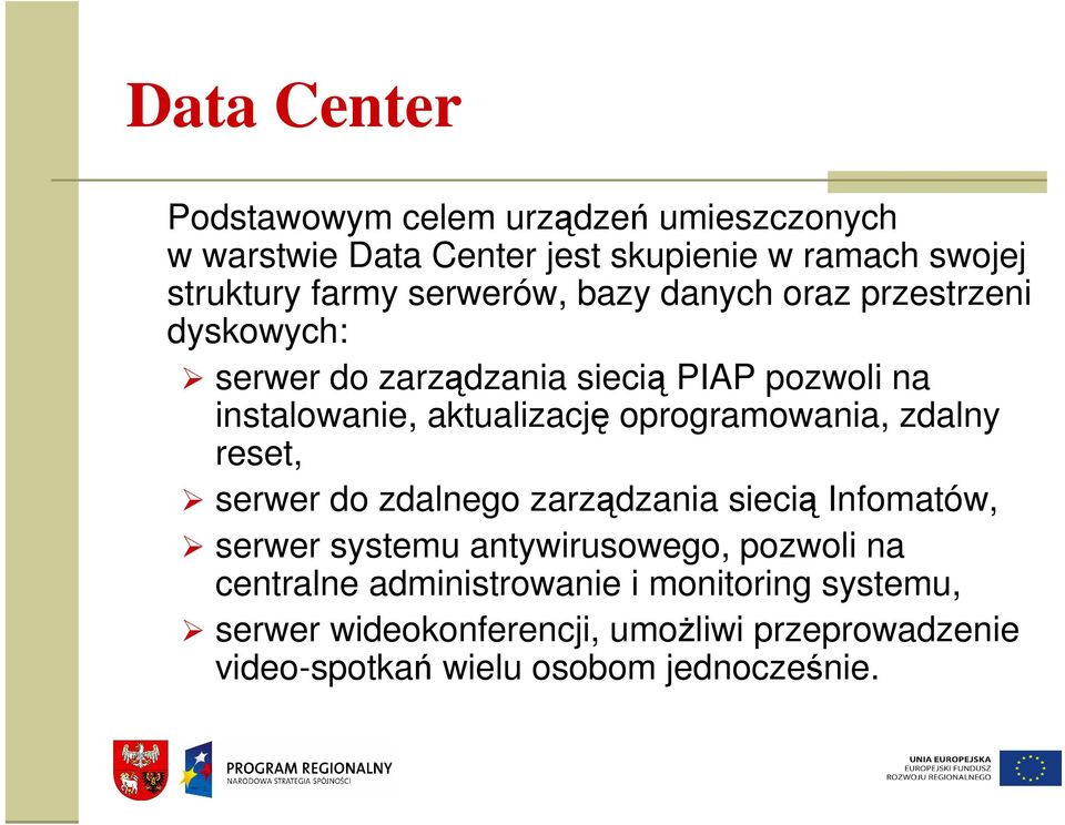 oprogramowania, zdalny reset, serwer do zdalnego zarządzania siecią Infomatów, serwer systemu antywirusowego, pozwoli na