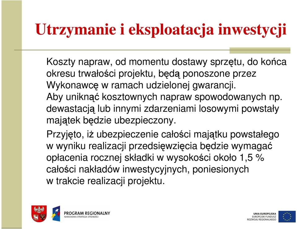 dewastacją lub innymi zdarzeniami losowymi powstały majątek będzie ubezpieczony.