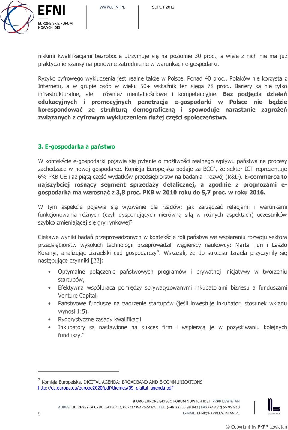 . Bariery są nie tylko infrastrukturalne, ale również mentalnościowe i kompetencyjne.