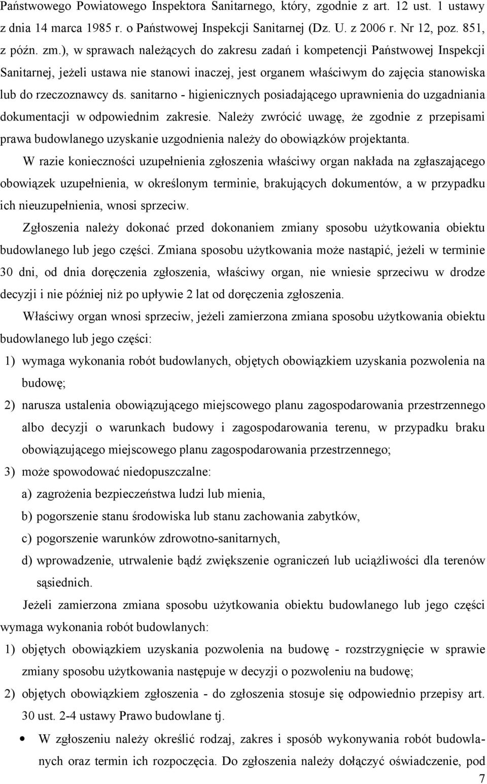 sanitarno - higienicznych posiadającego uprawnienia do uzgadniania dokumentacji w odpowiednim zakresie.