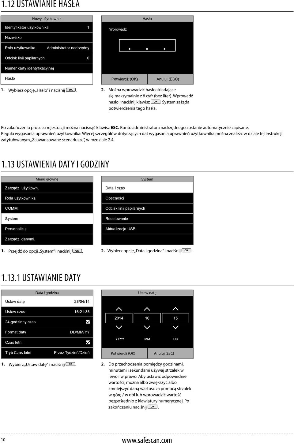 Po zakończeniu procesu rejestracji można nacisnąć klawisz ESC. Konto administratora nadrzędnego zostanie automatycznie zapisane.