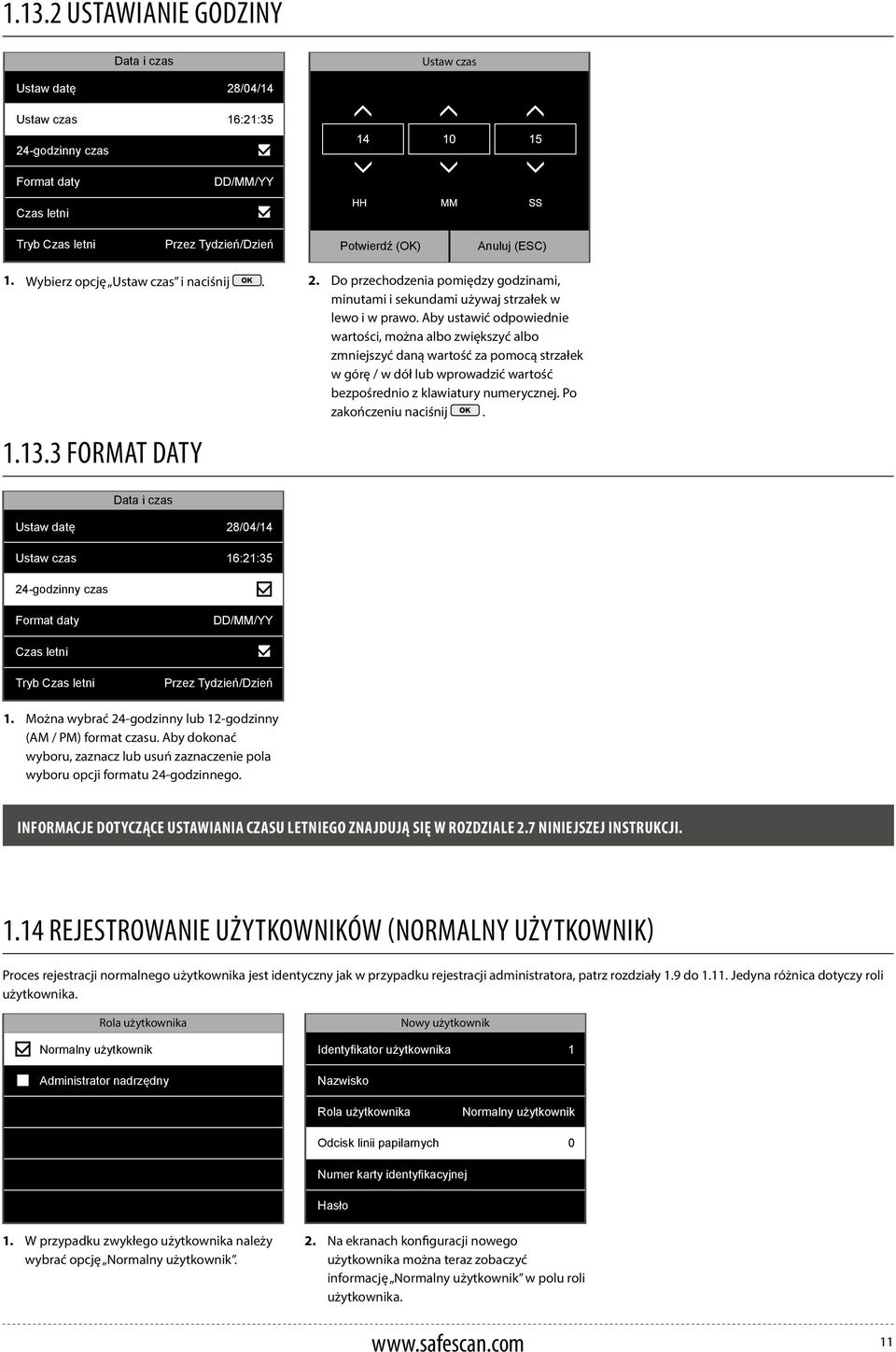 Aby ustawić odpowiednie wartości, można albo zwiększyć albo zmniejszyć daną wartość za pomocą strzałek w górę / w dół lub wprowadzić wartość bezpośrednio z klawiatury numerycznej.