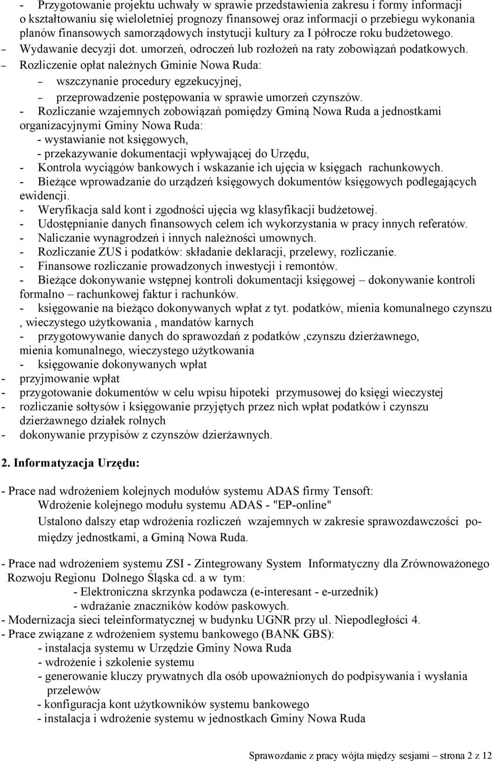 Rozliczenie opłat należnych Gminie Nowa Ruda: wszczynanie procedury egzekucyjnej, przeprowadzenie postępowania w sprawie umorzeń czynszów.