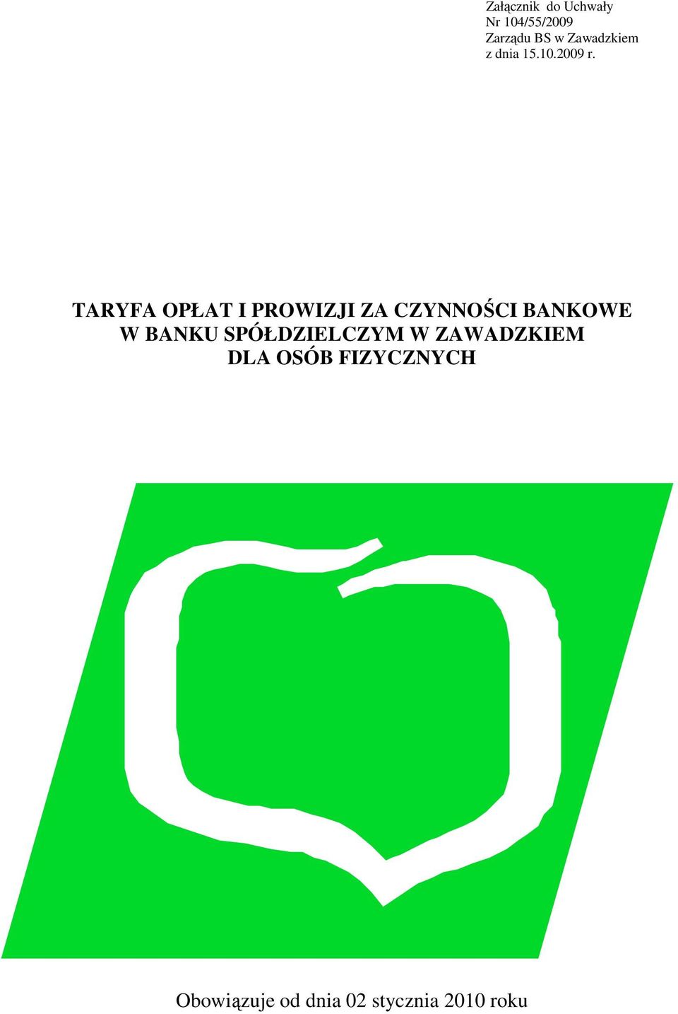 TARYFA OPŁAT I PROWIZJI ZA CZYNNOŚCI BANKOWE W BANKU