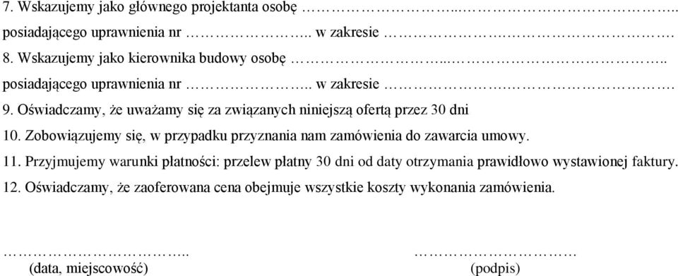 Zobowiązujemy się, w przypadku przyznania nam zamówienia do zawarcia umowy. 11.