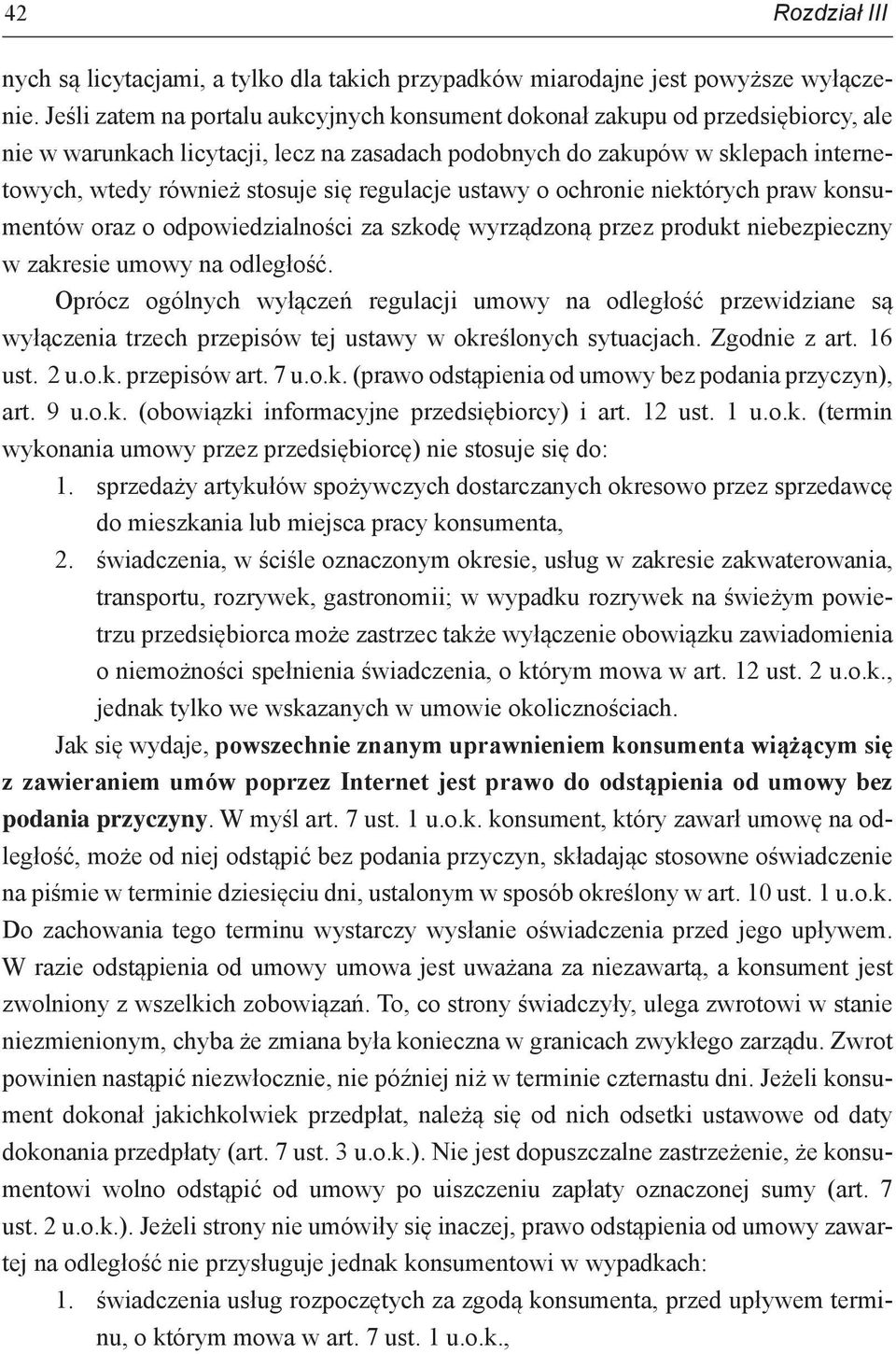 regulacje ustawy o ochronie niektórych praw konsumentów oraz o odpowiedzialności za szkodę wyrządzoną przez produkt niebezpieczny w zakresie umowy na odległość.