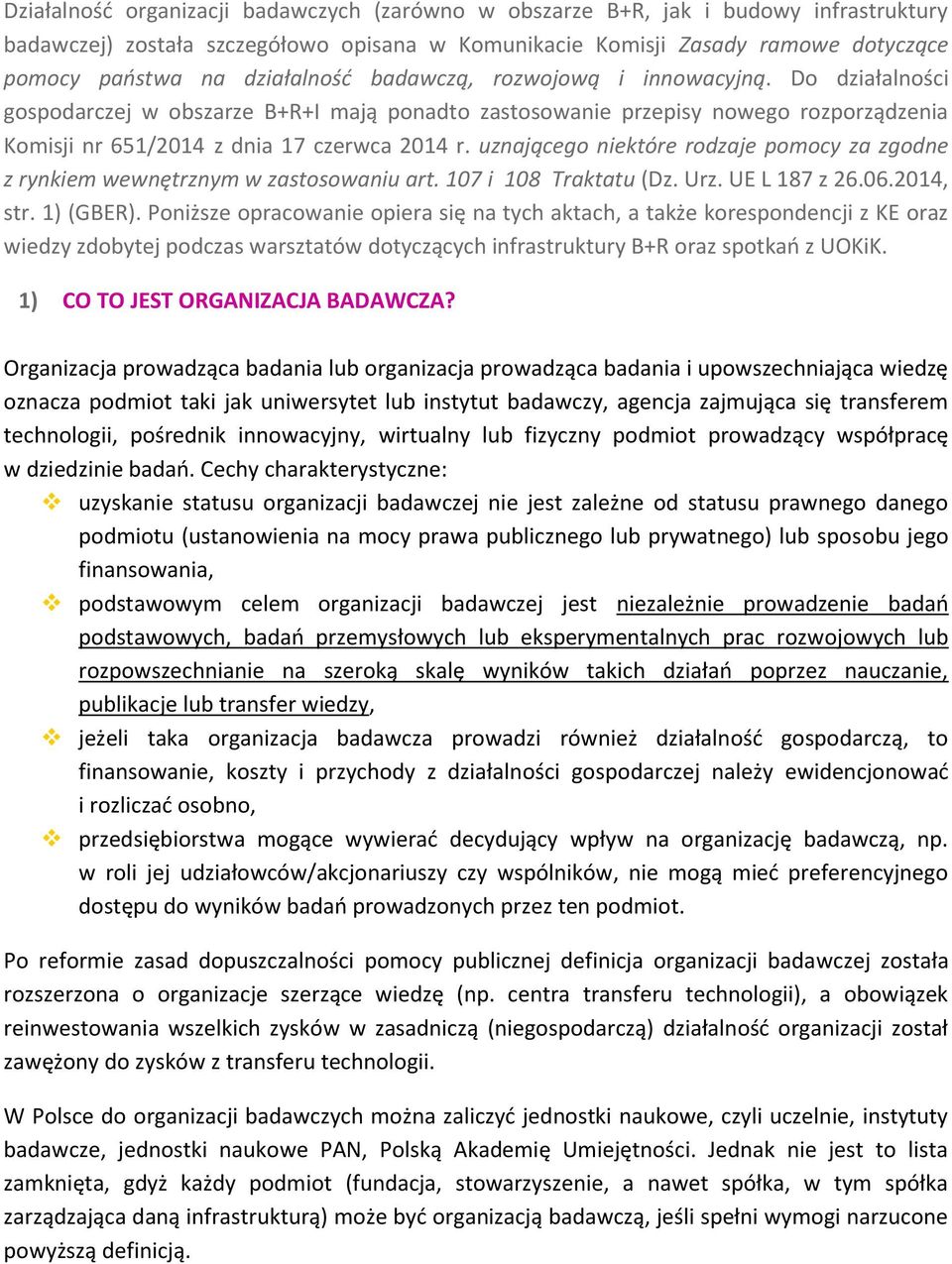 uznającego niektóre rodzaje pomocy za zgodne z rynkiem wewnętrznym w zastosowaniu art. 107 i 108 Traktatu (Dz. Urz. UE L 187 z 26.06.2014, str. 1) (GBER).