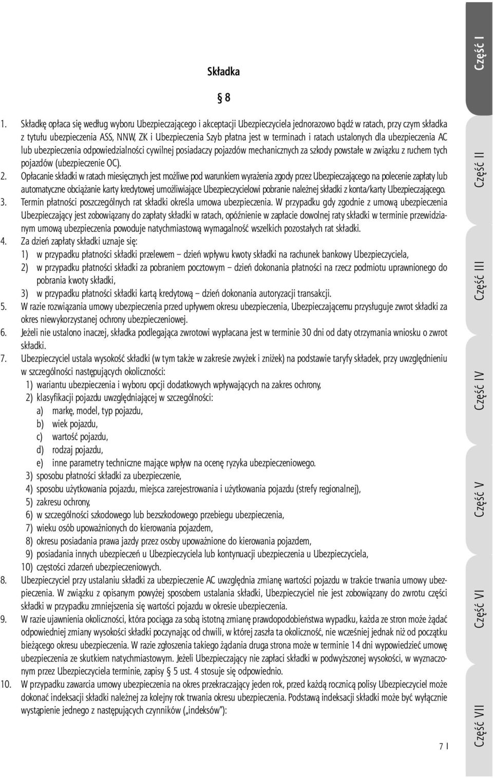 terminach i ratach ustalonych dla ubezpieczenia AC lub ubezpieczenia odpowiedzialności cywilnej posiadaczy pojazdów mechanicznych za szkody powstałe w związku z ruchem tych pojazdów (ubezpieczenie