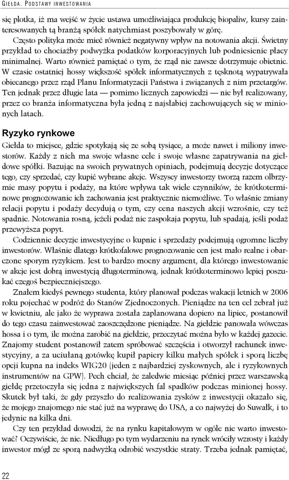 Warto również pamiętać o tym, że rząd nie zawsze dotrzymuje obietnic.