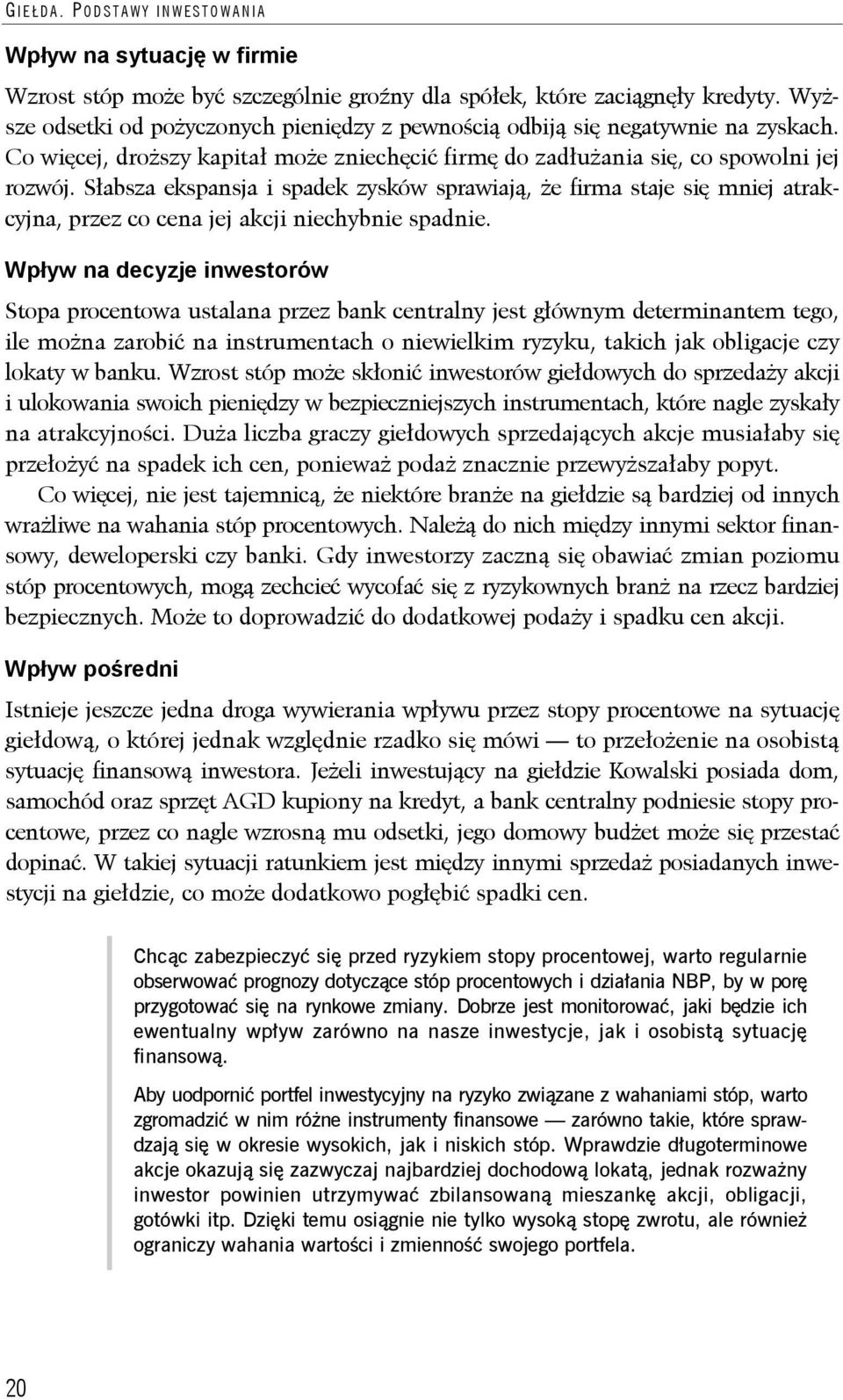 Słabsza ekspansja i spadek zysków sprawiają, że firma staje się mniej atrakcyjna, przez co cena jej akcji niechybnie spadnie.