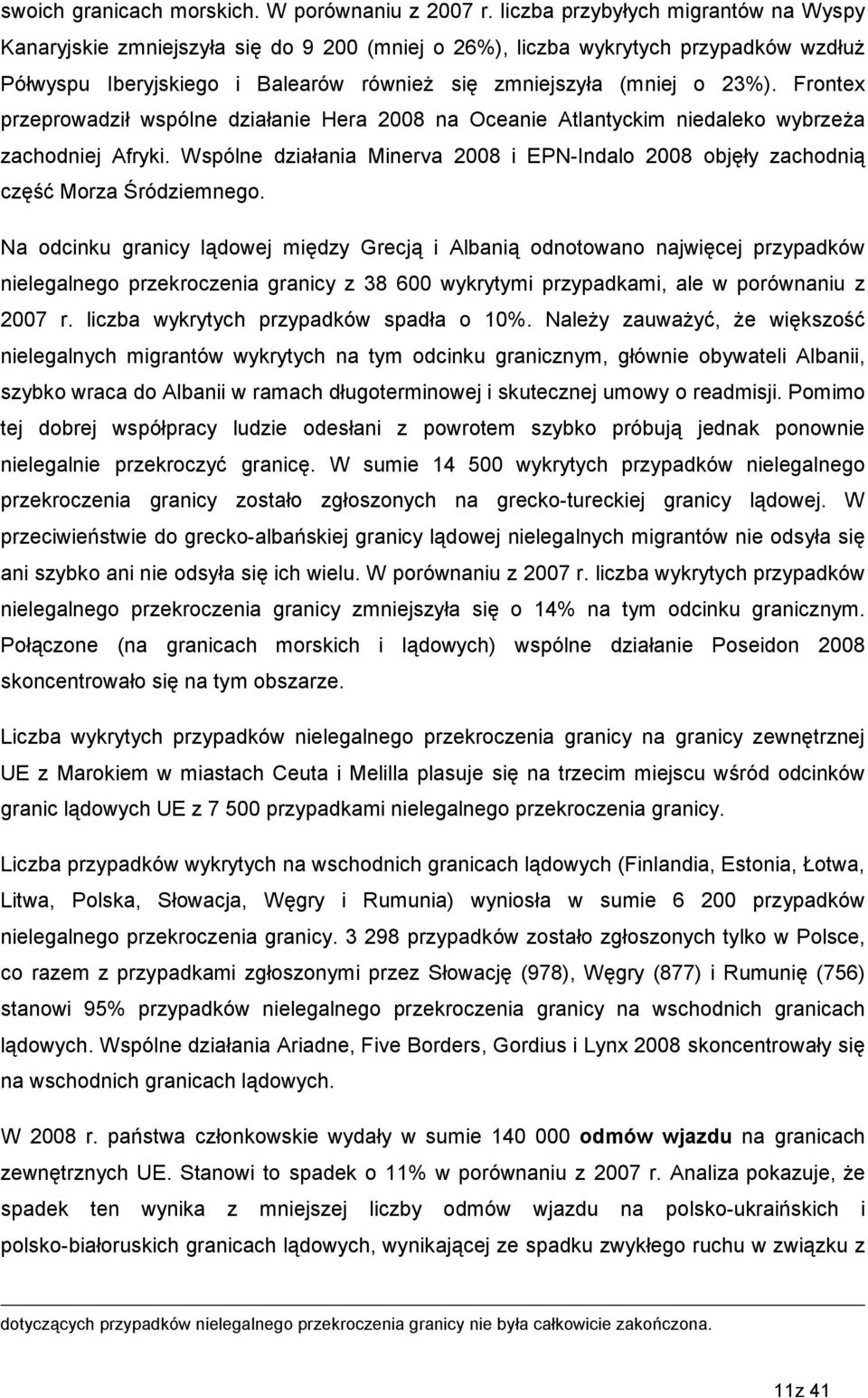 Frontex przeprowadził wspólne działanie Hera 2008 na Oceanie Atlantyckim niedaleko wybrzeŝa zachodniej Afryki.