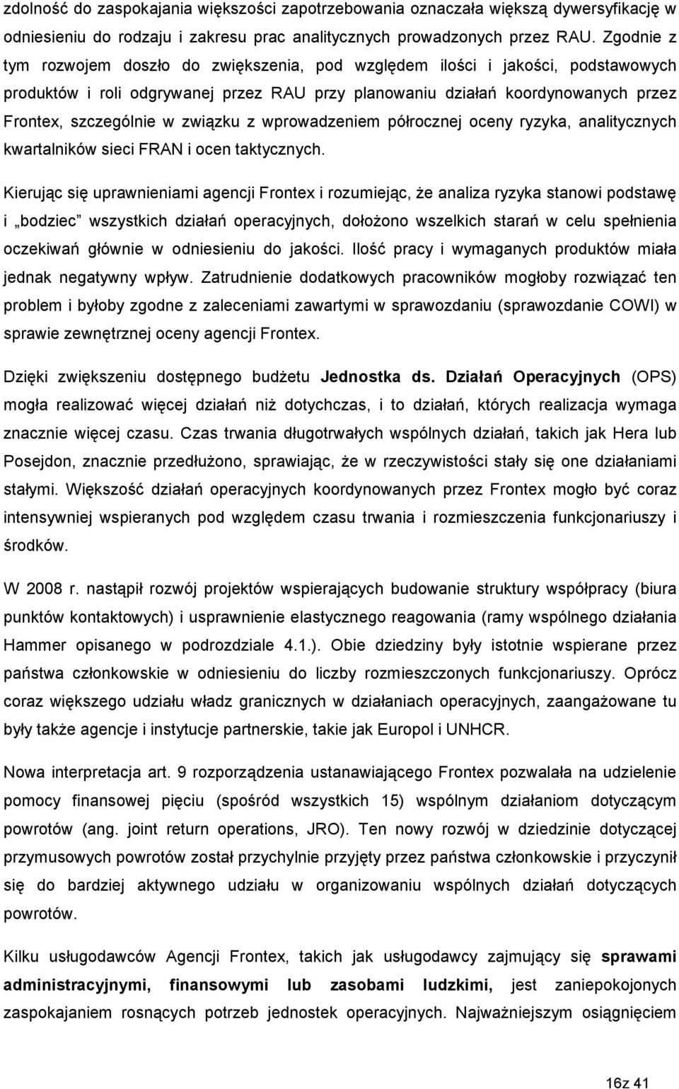 związku z wprowadzeniem półrocznej oceny ryzyka, analitycznych kwartalników sieci FRAN i ocen taktycznych.