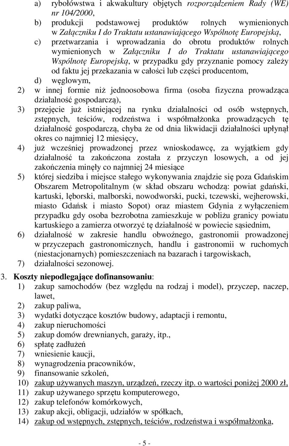 przekazania w całości lub części producentom, d) węglowym, 2) w innej formie niż jednoosobowa firma (osoba fizyczna prowadząca działalność gospodarczą), 3) przejęcie już istniejącej na rynku