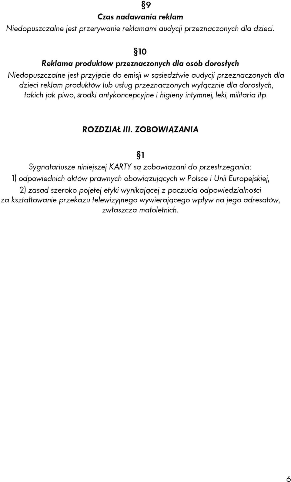 przeznaczonych wyłącznie dla dorosłych, takich jak piwo, środki antykoncepcyjne i higieny intymnej, leki, militaria itp. ROZDZIAŁ III.