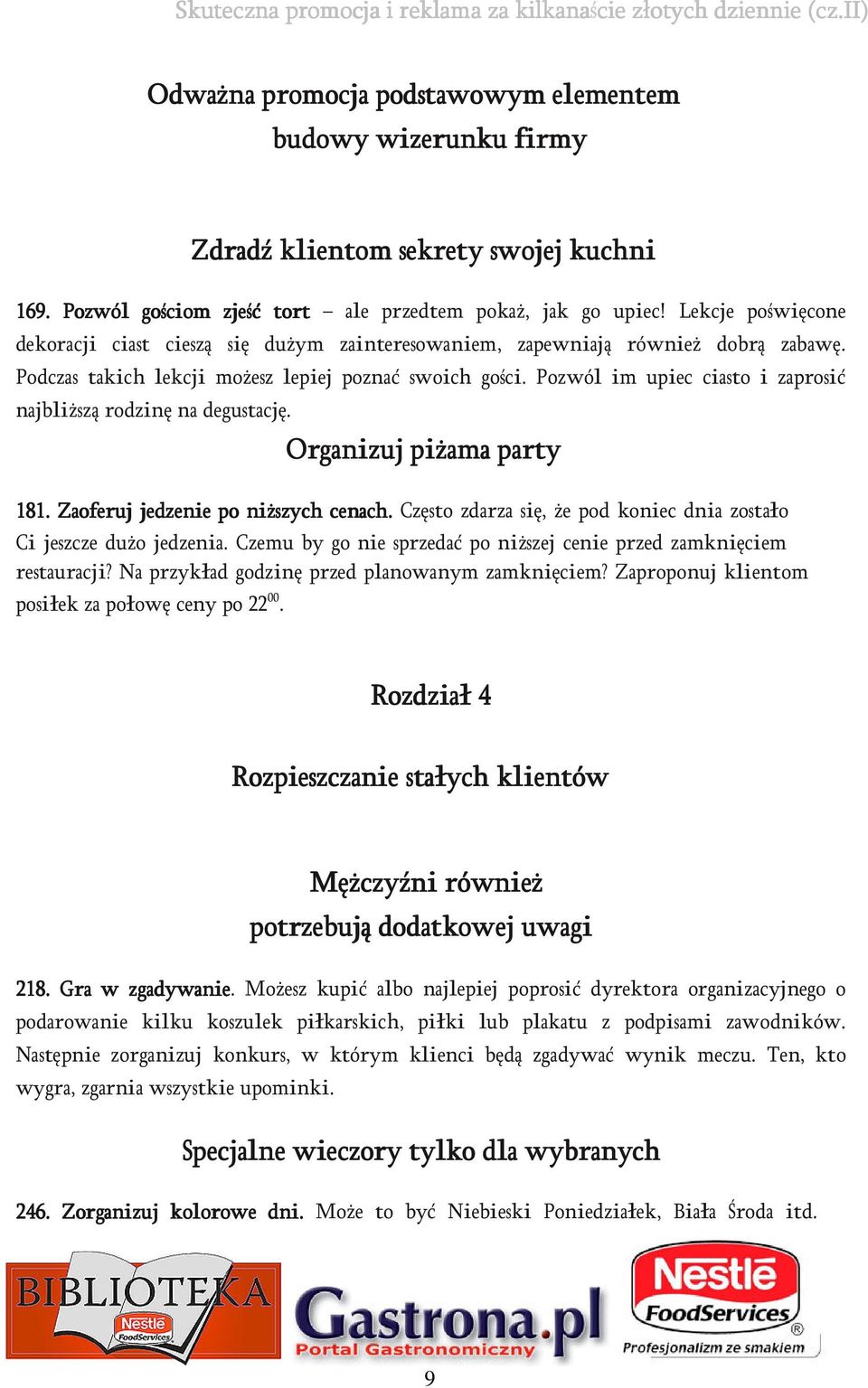 Pozwól im upiec ciasto i zaprosić najbliższą rodzinę na degustację. Organizuj piżama party 181. 1. Zaoferuj jedzenie po niższych cenach.