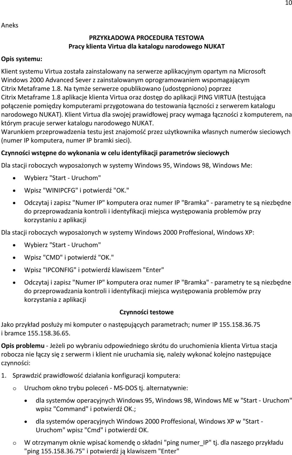 8 aplikacje klienta Virtua raz dstęp d aplikacji PING VIRTUA (testująca płączenie pmiędzy kmputerami przygtwana d testwania łącznści z serwerem katalgu nardweg NUKAT).