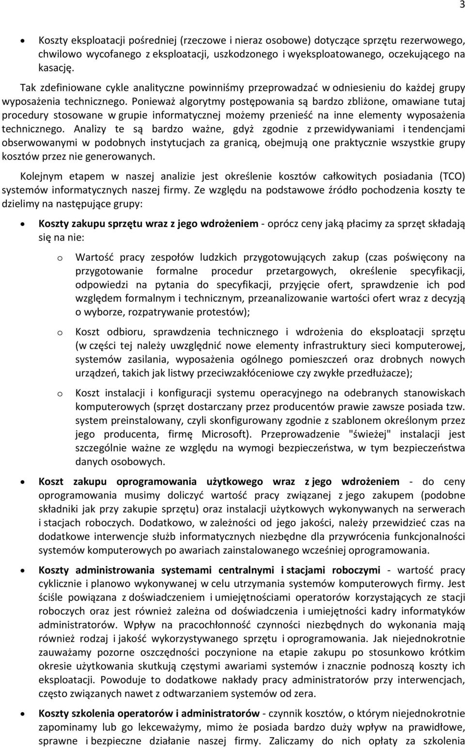 Pnieważ algrytmy pstępwania są bardz zbliżne, mawiane tutaj prcedury stswane w grupie infrmatycznej mżemy przenieść na inne elementy wypsażenia techniczneg.