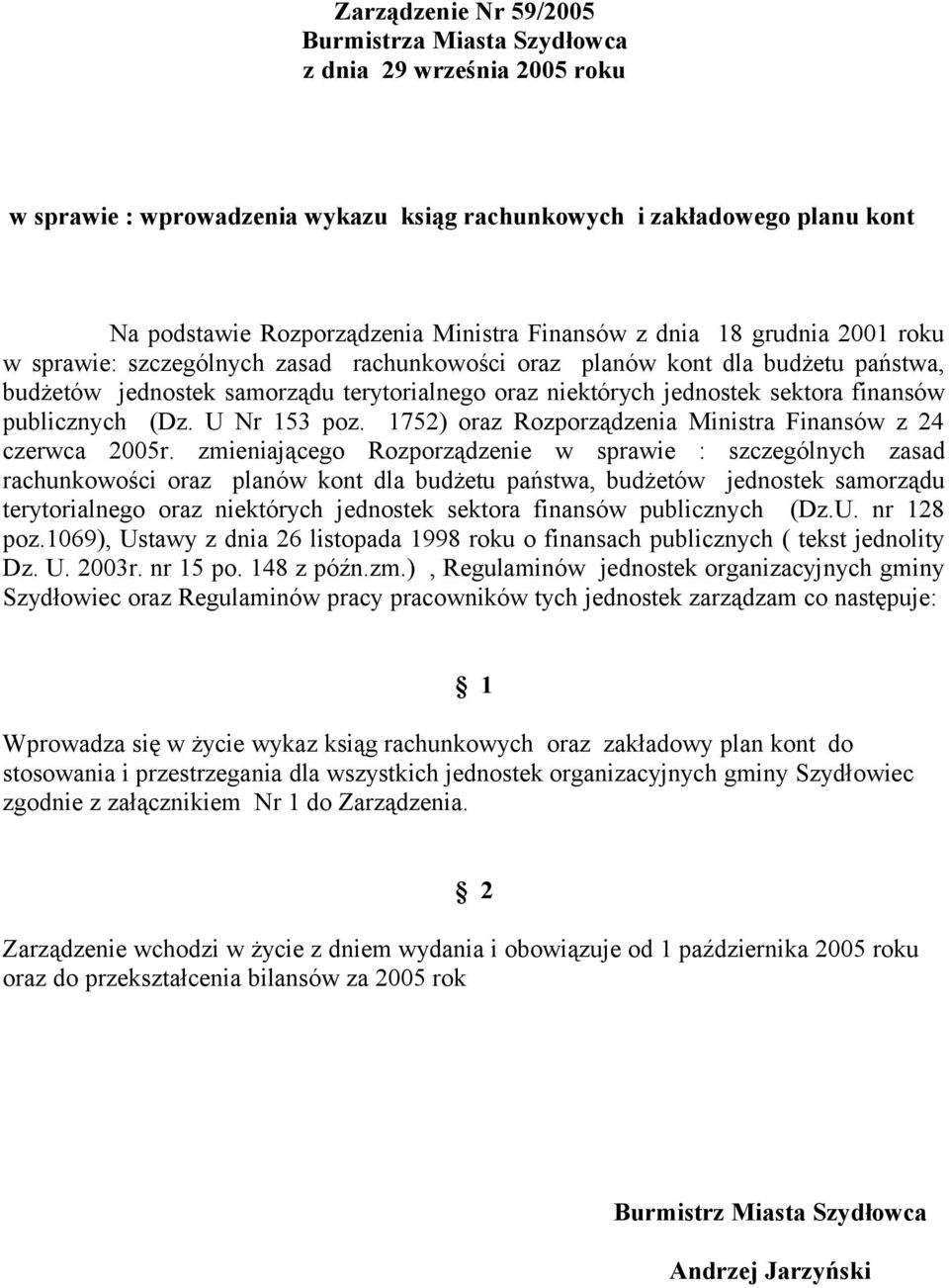 finansów publicznych (Dz. U Nr 153 poz. 1752) oraz Rozporządzenia Ministra Finansów z 24 czerwca 2005r.