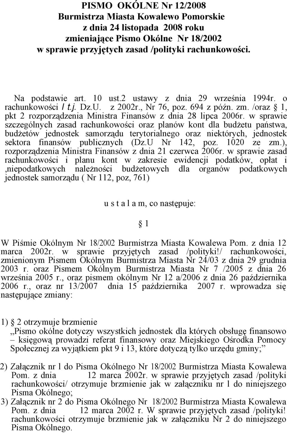 w sprawie szczególnych zasad rachunkowości oraz planów kont dla budżetu państwa, budżetów jednostek samorządu terytorialnego oraz niektórych, jednostek sektora finansów publicznych (Dz.U Nr 142, poz.