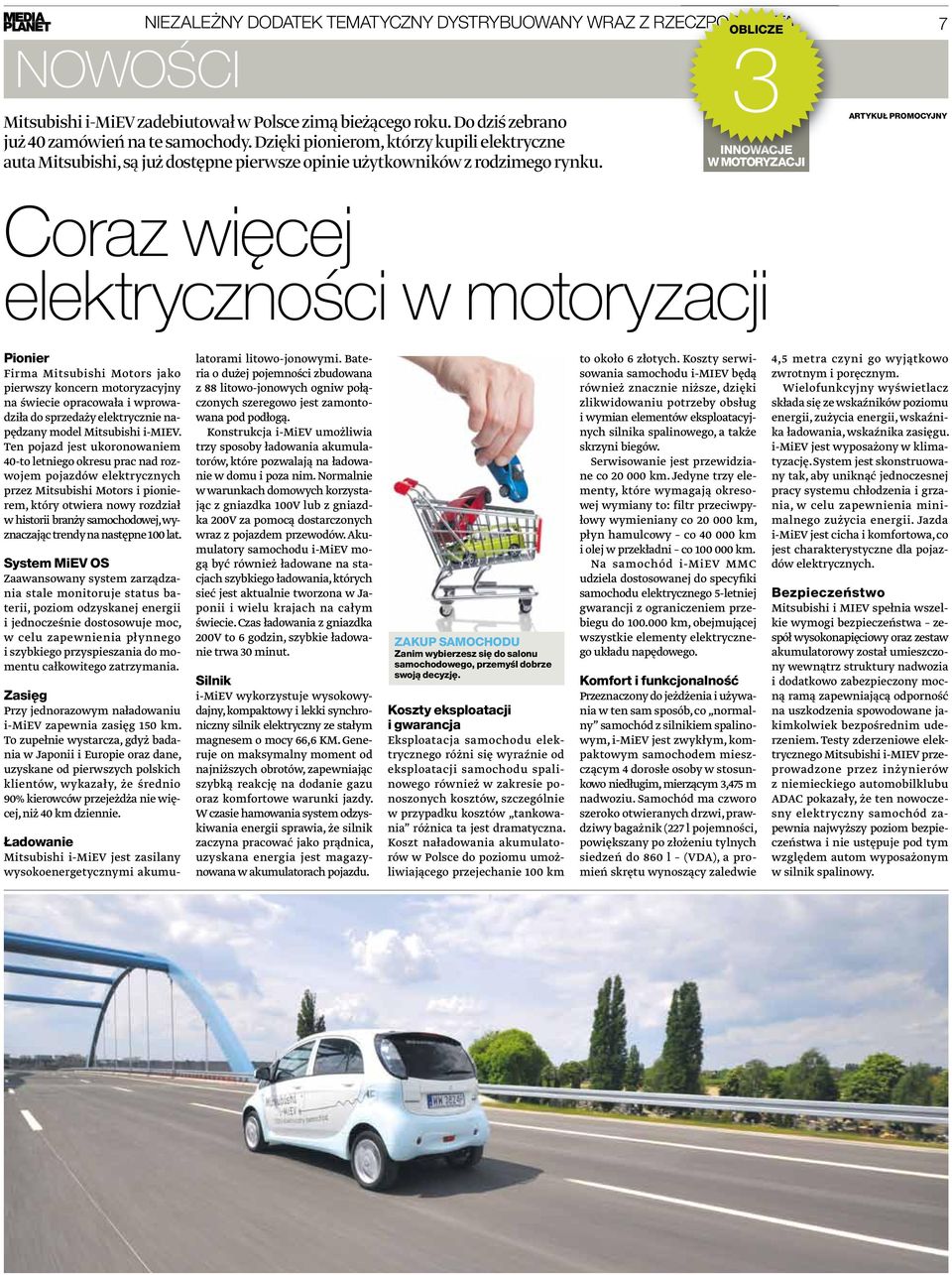 InnoWAcjE W motoryzacji 7 ARTykuł PRomocyjny coraz więcej elektryczności w motoryzacji Pionier Firma Mitsubishi Motors jako pierwszy koncern motoryzacyjny na świecie opracowała i wprowadziła do