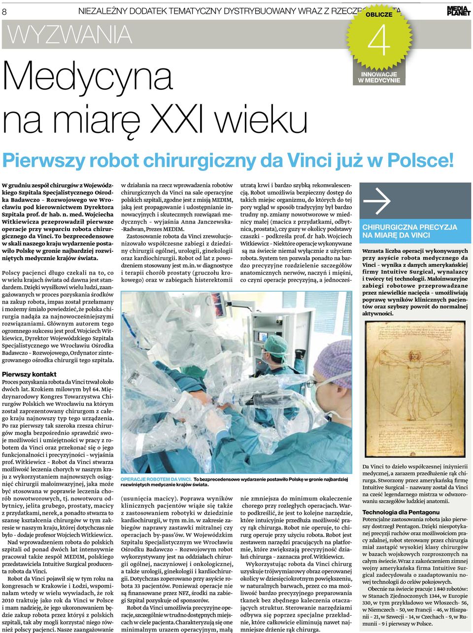Wojciecha Witkiewicza przeprowadził pierwsze operacje przy wsparciu robota chirurgicznego da Vinci.