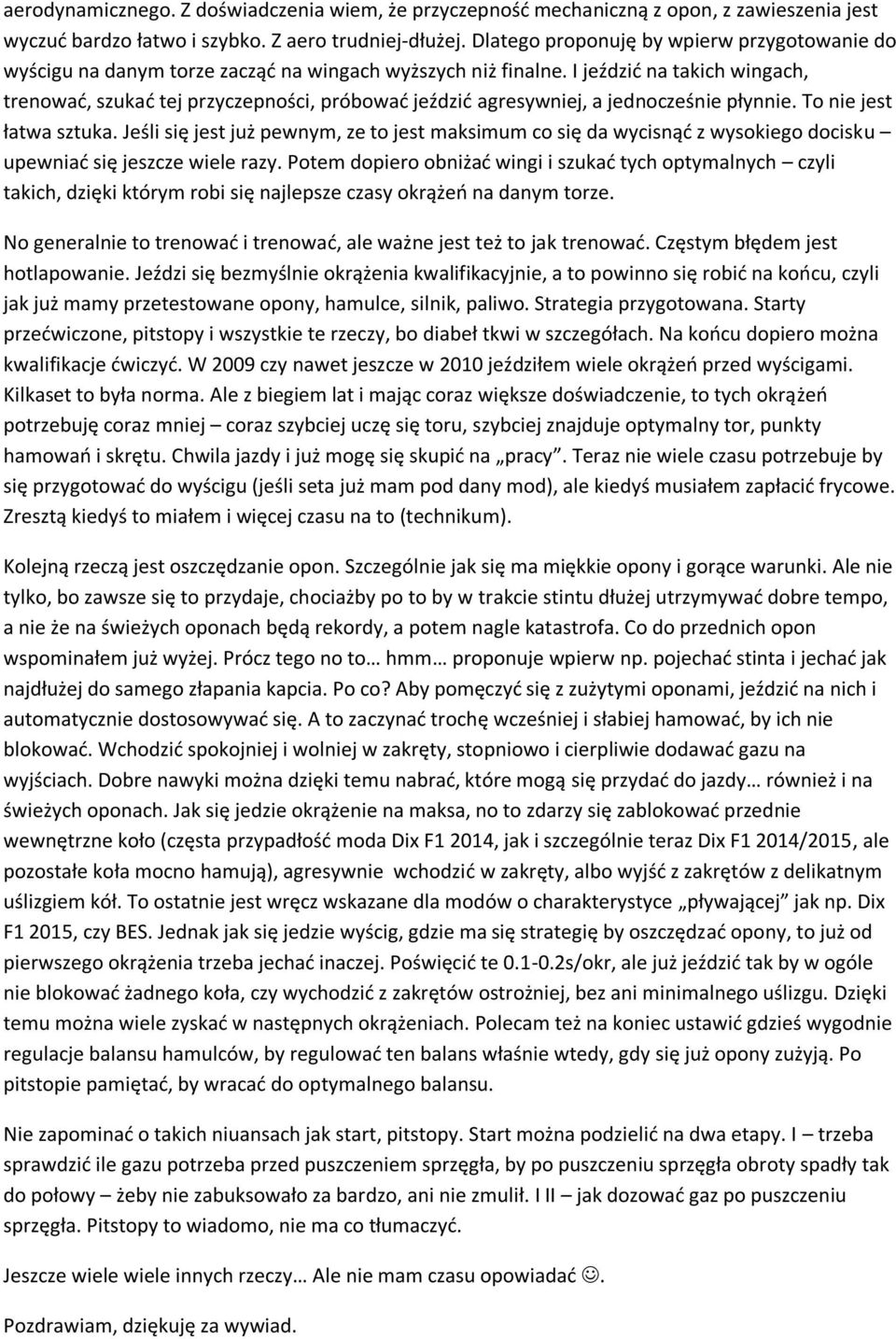 I jeździd na takich wingach, trenowad, szukad tej przyczepności, próbowad jeździd agresywniej, a jednocześnie płynnie. To nie jest łatwa sztuka.