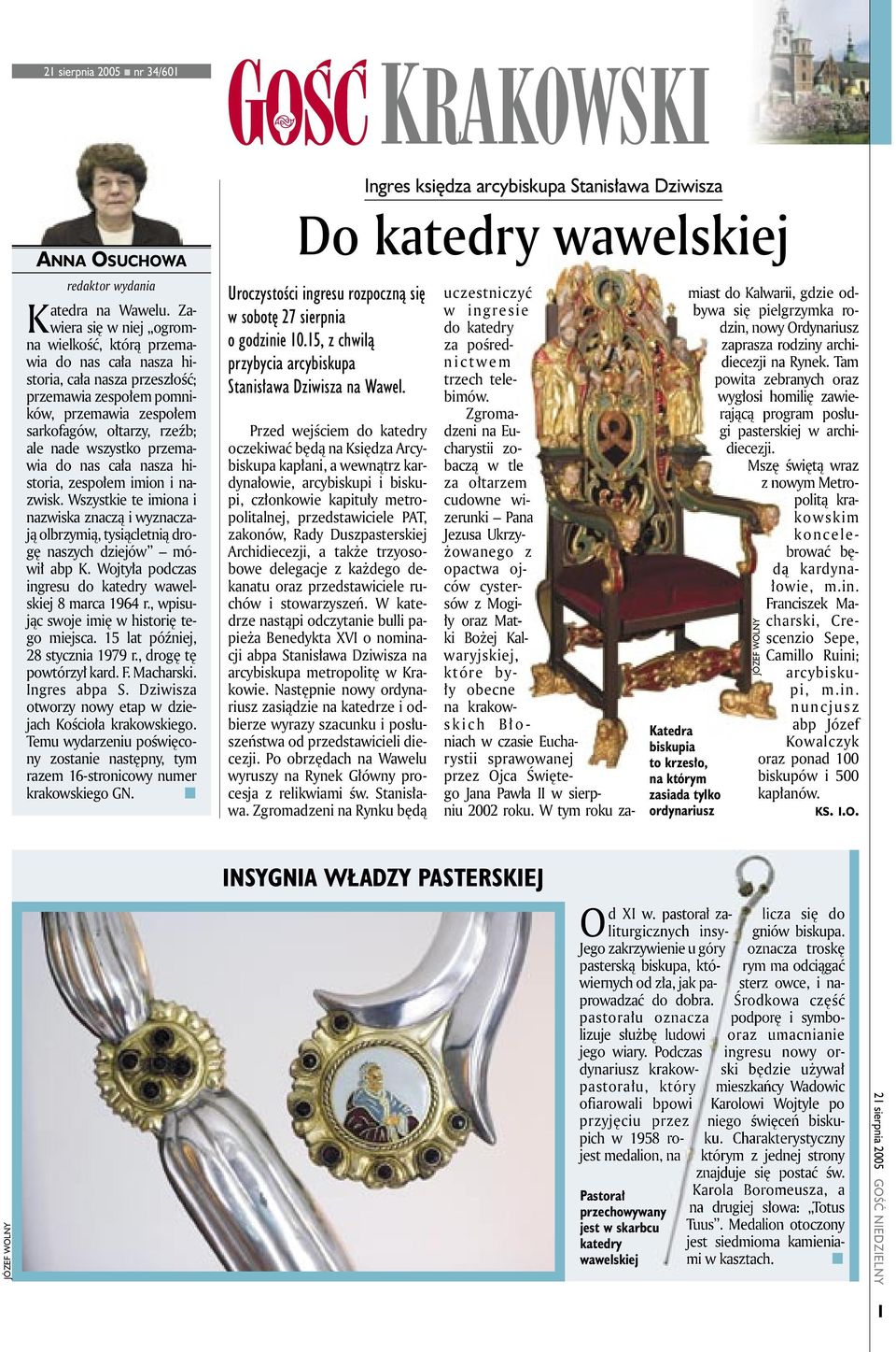 przemawia do nas cała nasza historia, zespołem imion i nazwisk. Wszystkie te imiona i nazwiska znaczą i wyznaczają olbrzymią, tysiącletnią drogę naszych dziejów mówił abp K.