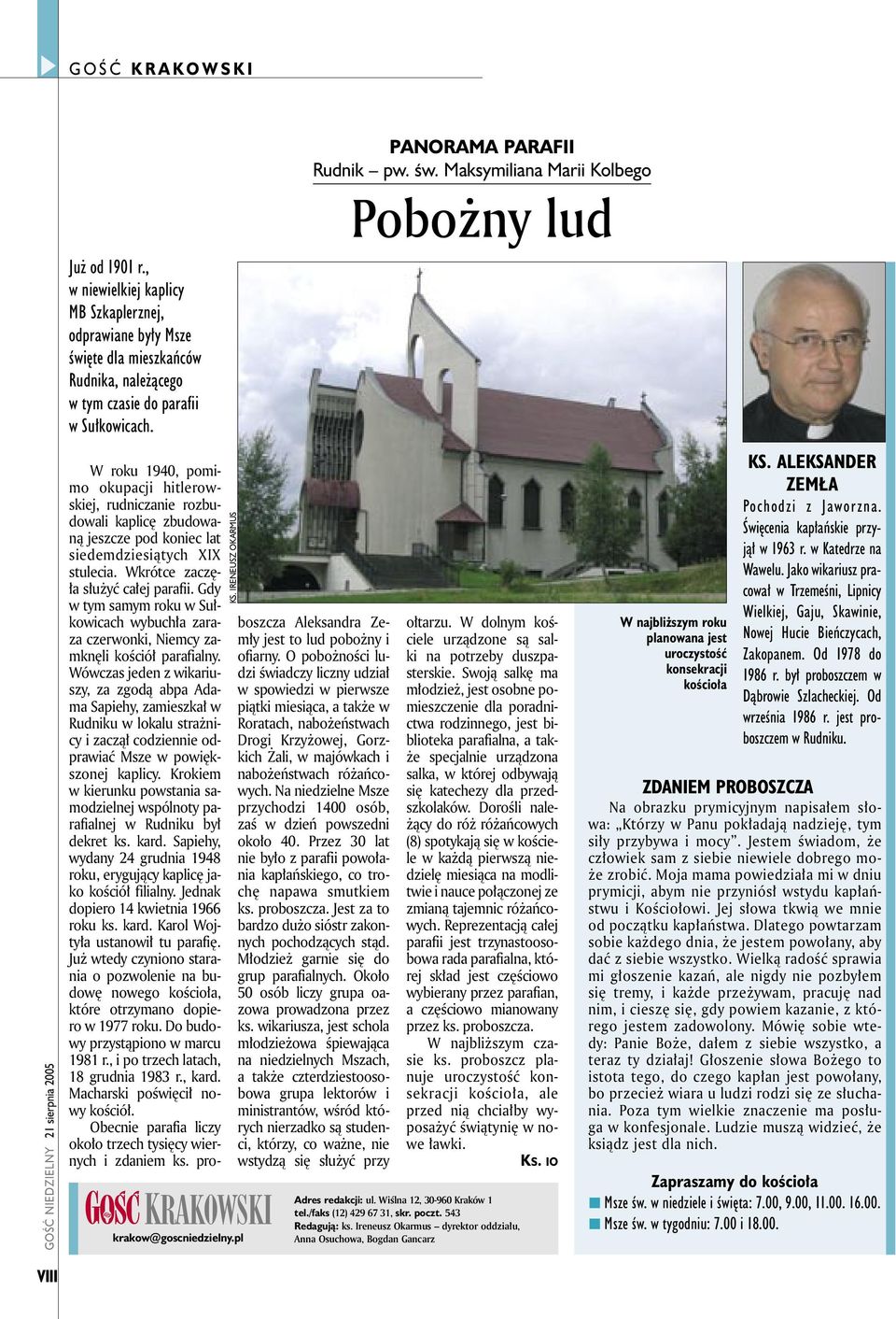 Wkrótce zaczęła służyć całej parafii. Gdy w tym samym roku w Sułkowicach wybuchła zaraza czerwonki, Niemcy zamknęli kościół parafialny.