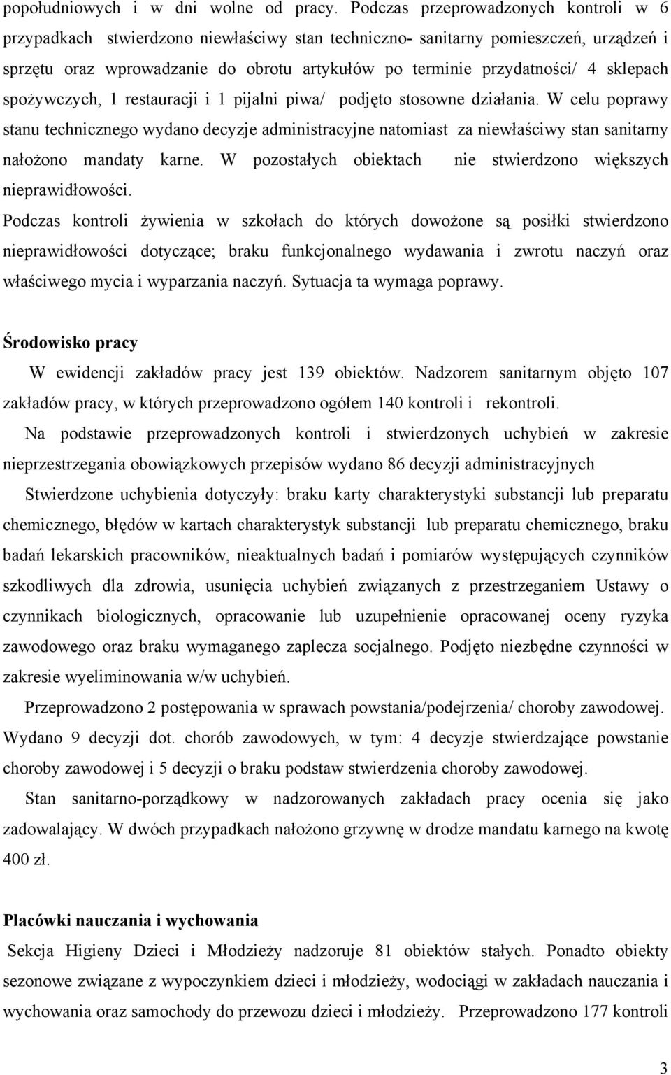 sklepach spożywczych, 1 restauracji i 1 pijalni piwa/ podjęto stosowne działania.