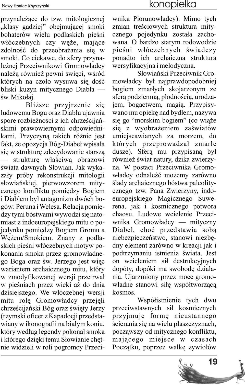 Bli sze przyjrzenie siê ludowemu Bogu oraz Diab³u ujawnia spore rozbie noœci z ich chrzeœcijañskimi prawowiernymi odpowiednikami.