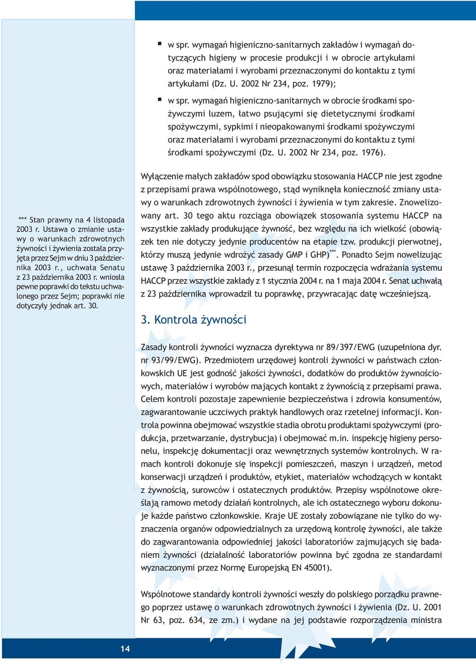 wymagañ higieniczno-sanitarnych w obrocie œrodkami spo- ywczymi luzem, ³atwo psuj¹cymi siê dietetycznymi œrodkami spo ywczymi, sypkimi i nieopakowanymi œrodkami spo ywczymi oraz materia³ami i