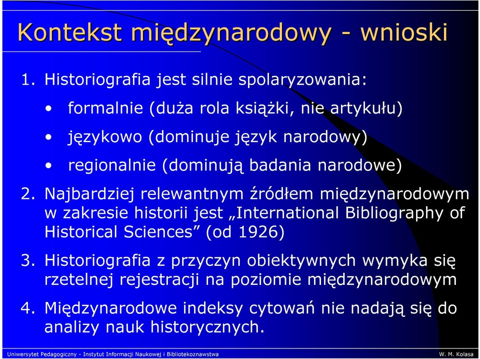 regionalnie (dominują badania narodowe) 2.