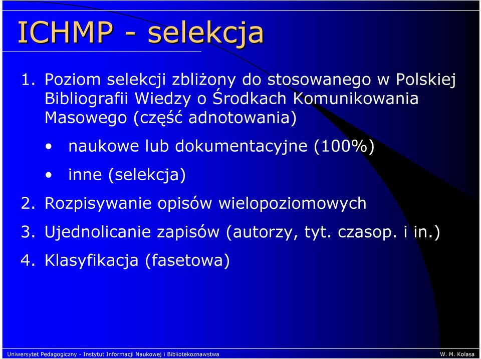 Środkach Komunikowania Masowego (część adnotowania) naukowe lub dokumentacyjne