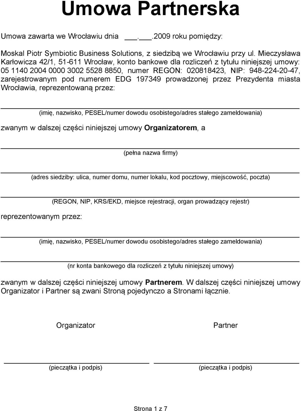 numerem EDG 197349 prowadzonej przez Prezydenta miasta Wrocławia, reprezentowaną przez: (imię, nazwisko, PESEL/numer dowodu osobistego/adres stałego zameldowania) zwanym w dalszej części niniejszej