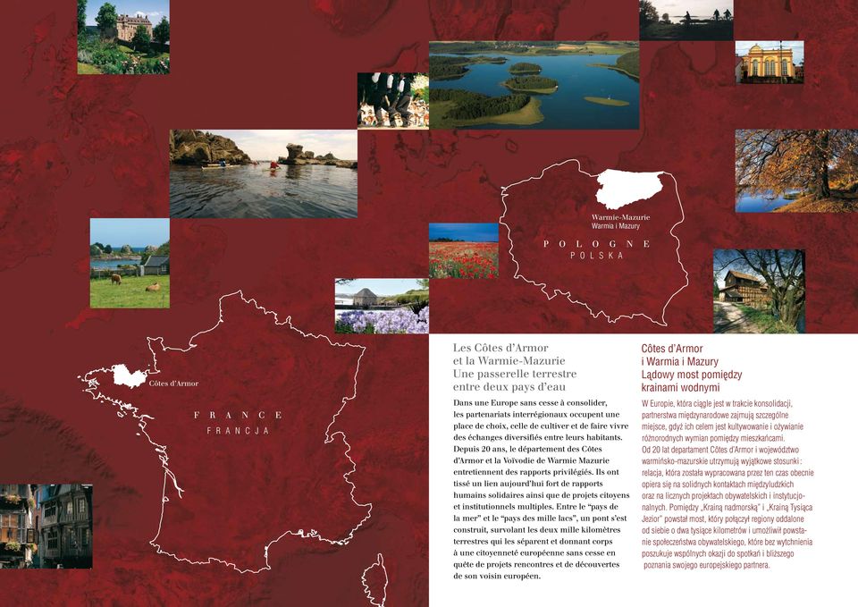 Depuis 20 ans, le département des Côtes d Armor et la Voïvodie de Warmie Mazurie entretiennent des rapports privilégiés.