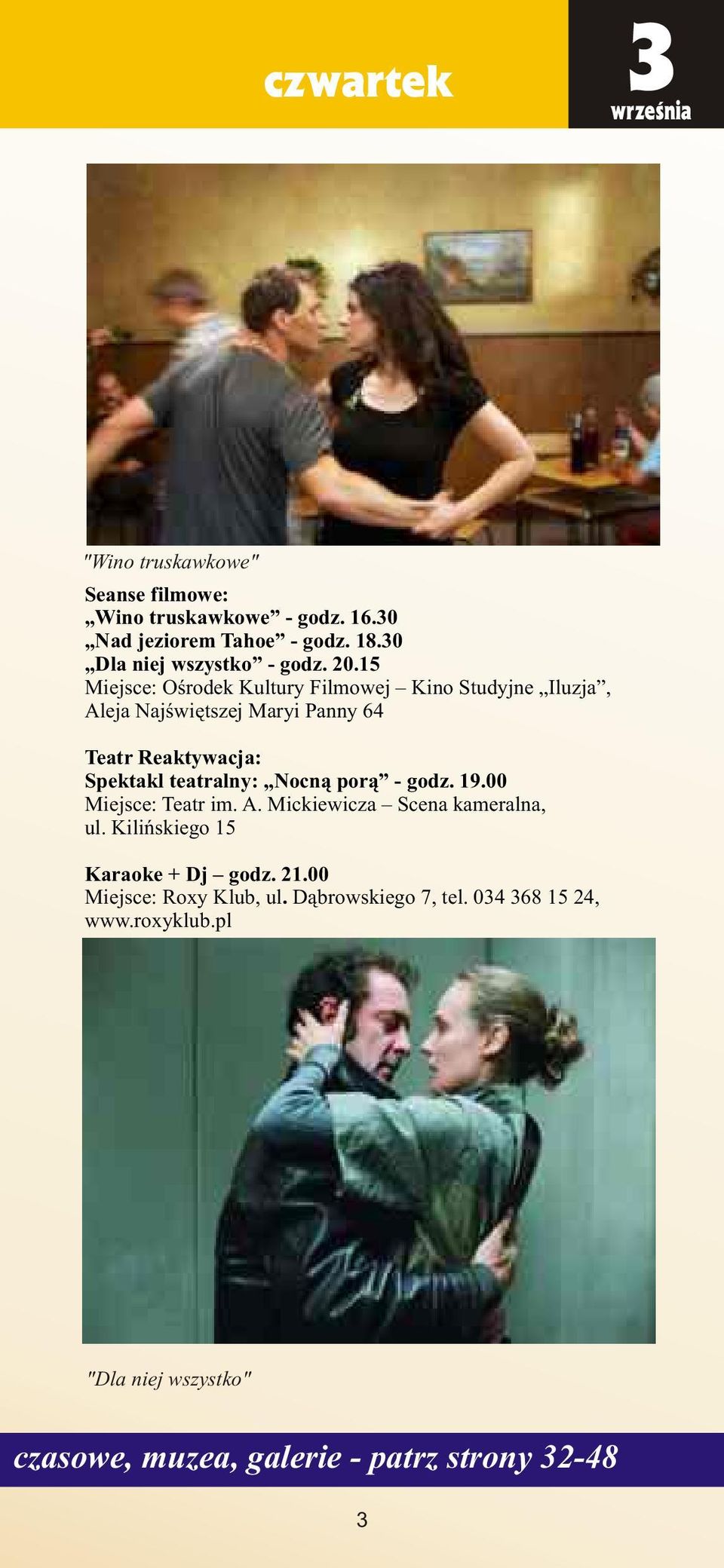 19.00 Miejsce: Teatr im. A. Mickiewicza Scena kameralna, ul. Kiliñskiego 15 Karaoke + Dj godz. 21.